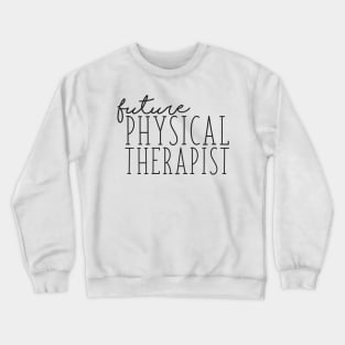 Future Physical Therapist Crewneck Sweatshirt